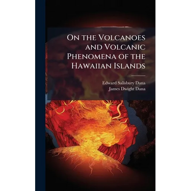 On the Volcanoes and Volcanic Phenomena of the Hawaiian Islands
