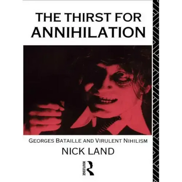 The Thirst for Annihilation: Georges Bataille and Virulent Nihilism