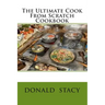 The Ultimate Cook From Scratch Cookbook