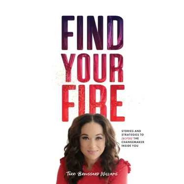 Find Your Fire: Stories and Strategies to Inspire the Changemaker Inside You