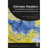 Climate Realism: The Aesthetics of Weather and Atmosphere in the Anthropocene