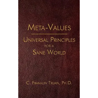 Meta-Values: Universal Principles for a Sane World