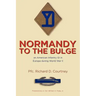 Normandy to the Bulge: An American Infantry GI in Europe During World War II