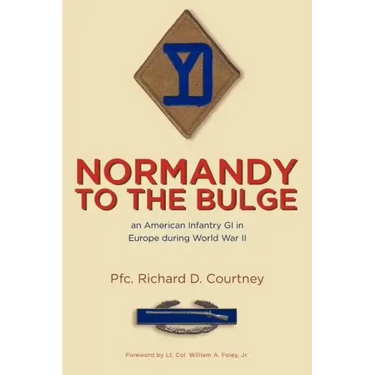 Normandy to the Bulge: An American Infantry GI in Europe During World War II