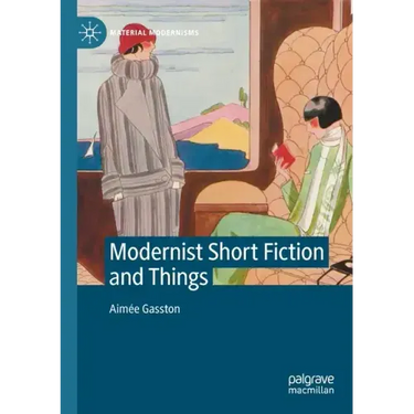 Modernist Short Fiction and Things