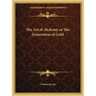 The Art of Alchemy or the Generation of Gold