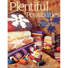 Plentiful Possibilities. a Timeless Treasury of 16 Terrific Quilts