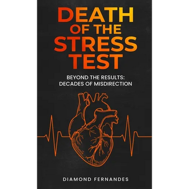Death of the Stress Test: Beyond the Results: Decades of Misdirection