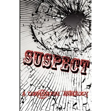 Suspect: A Confessional Anthology