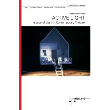 Active Light: Issues of Light in Contemporary Theatre