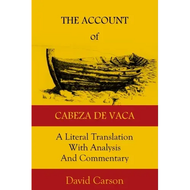 The Account of Cabeza de Vaca: A Literal Translation with Analysis and Commentary