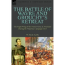The Battle of Wavre and Grouchy's Retreat: The Right Wing of the French Army & Prussians During the Waterloo Campaign 1815
