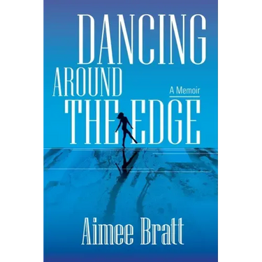 Dancing Around the Edge: A Memoir