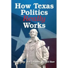 How Texas Politics Really Works