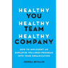 Healthy You, Healthy Team, Healthy Company: How to Implement an Employee Wellness Program in Your Organization