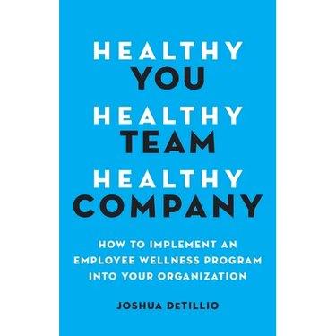 Healthy You, Healthy Team, Healthy Company: How to Implement an Employee Wellness Program in Your Organization