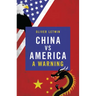 China Vs America: A Warning