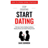 Stop Doubting, Start Dating: A Shy Guy's Guide To Building Confidence, Meeting Women, and (Finally!) Getting the Girl