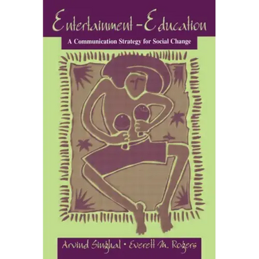 Entertainment-Education: A Communication Strategy for Social Change