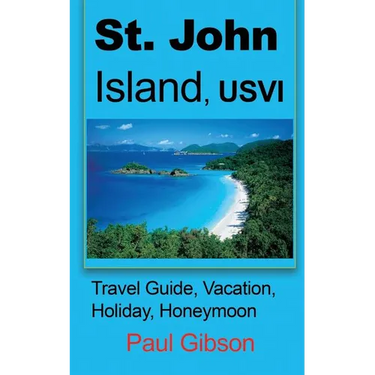 St. John Island, USVI: Travel Guide, Vacation, Holiday, Honeymoon