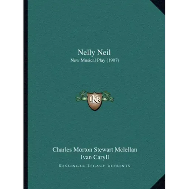 Nelly Neil: New Musical Play (1907)