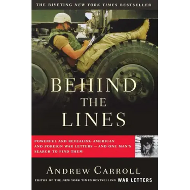 Behind the Lines: Powerful and Revealing American and Foreign War Letters--And One Man's Search to Find Them
