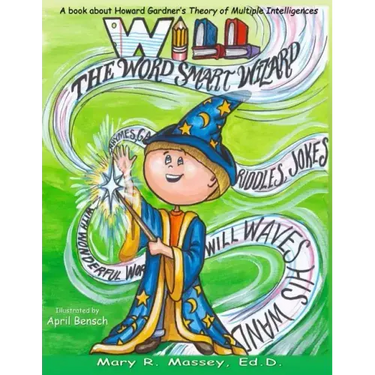 Will, the Word SMART Wizard: A book about Howard Gardner's Theory of Multiple Intelligences