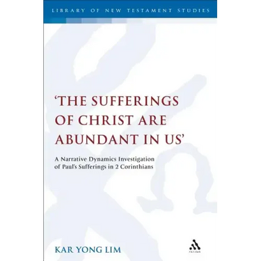 The Sufferings of Christ Are Abundant In Us': A Narrative Dynamics Investigation of Paul's Sufferings in 2 Corinthians
