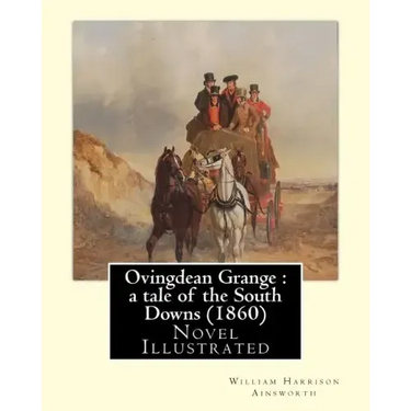Ovingdean Grange: a tale of the South Downs (1860). By: William Harrison Ainsworth, illustrated By: Hablot K. Browne: Novel (Original Cl
