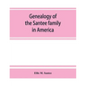 Genealogy of the Santee family in America