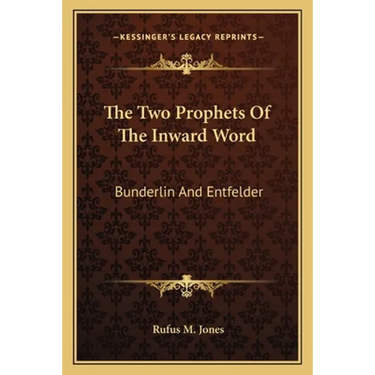 The Two Prophets Of The Inward Word: Bunderlin And Entfelder