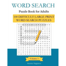 Word Search Puzzle Book For Adults: 100 Difficult Large-Print Word Search Puzzles to Exercise Your Brain With, Volume 1 Excelent Memory Exercises