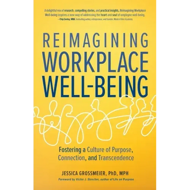 Reimagining Workplace Well-Being: Fostering a Culture of Purpose, Connection, and Transcendence