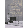 Dance and the Body in Western Theatre: 1948 to the Present