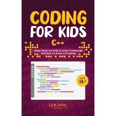 Coding for Kids C++: Basic Guide for Kids to Learn Commands and How to Write a Program