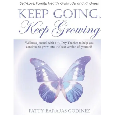 Keep Going, Keep Growing: A wellness journal with a 70-day tracker to help you continue to grow into the best version of yourself