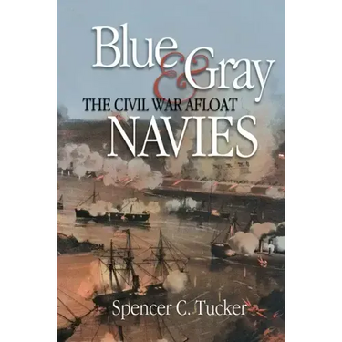 Blue & Gray Navies: The Civil War Afloat