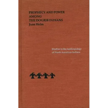 Prophecy and Power Among the Dogrib Indians