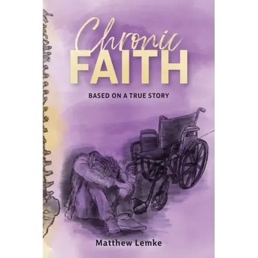 Chronic Faith: Based on a true story