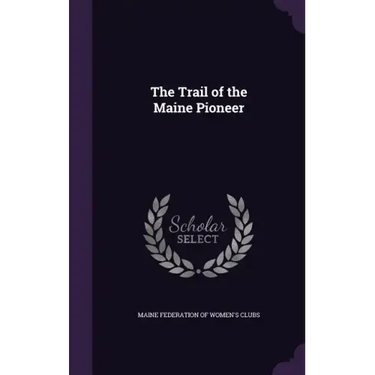 The Trail of the Maine Pioneer