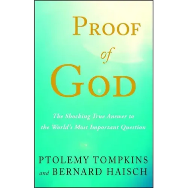 Proof of God: The Shocking True Answer to the World's Most Important Question