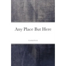 Any Place But Here