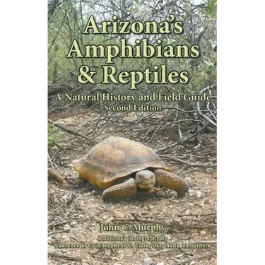 Arizona's Amphibians & Reptiles: A Natural History and Field Guide