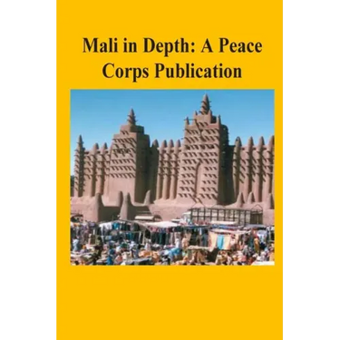 Mali in Depth: A Peace Corps Publication