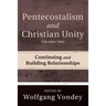 Pentecostalism and Christian Unity, Volume 2
