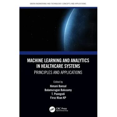Machine Learning and Analytics in Healthcare Systems: Principles and Applications