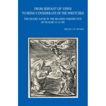 From Servant of Yhwh to Being Considerate of the Wretched: The Figure David in the Reading Perspective of Psalms 35-41 MT