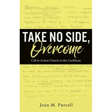 Take No Side, Overcome: Call to Action Church in the Caribbean
