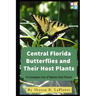 Central Florida Butterflies and their Host Plants: A Complete List of Native Host Plants