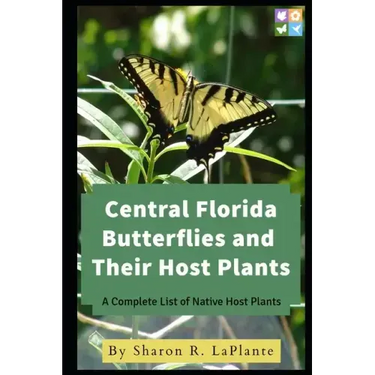 Central Florida Butterflies and their Host Plants: A Complete List of Native Host Plants